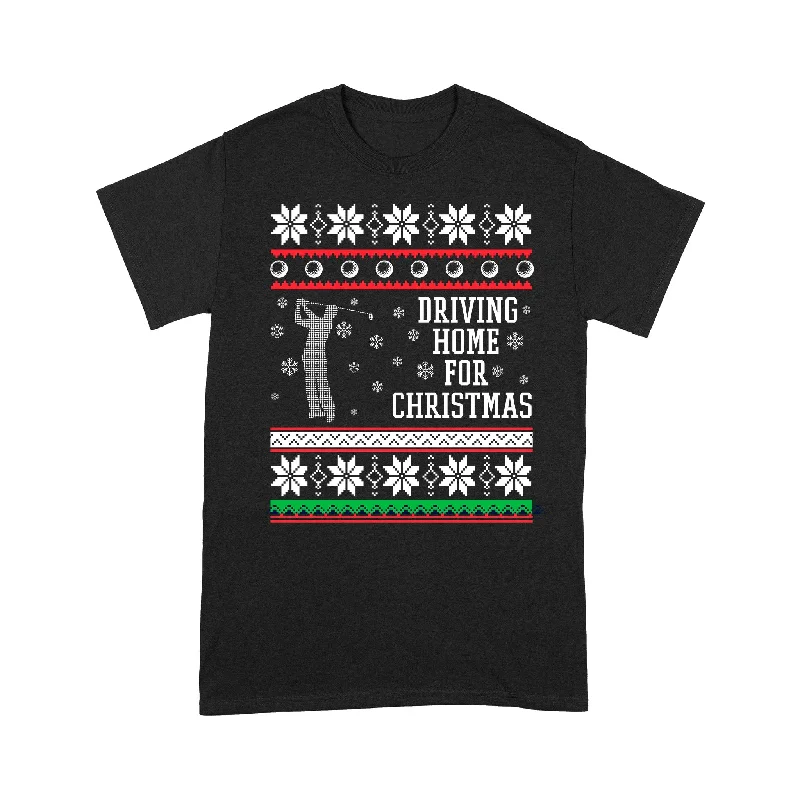 Driving home for Christmas funny Ugly Christmas Shirt, Christmas golf gifts D02 NQS4181 T-Shirt Driving home for Christmas funny Ugly Christmas Shirt, Christmas golf gifts D02 NQS4181 T-Shirt